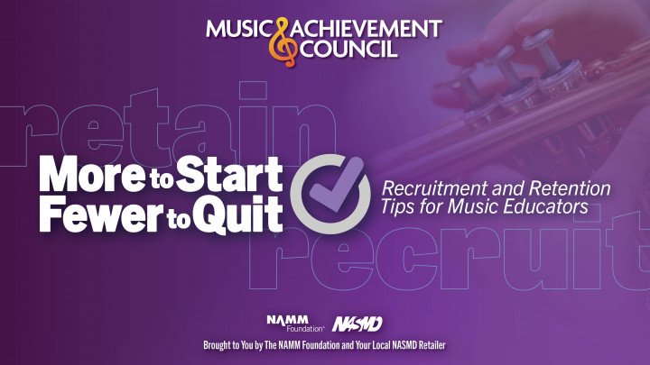 Music Achievement Council graphic: "More to Start, Fewer to Quit — Recruitment and Retention Tips for Music Educators," with a trumpet and checkmark on a purple background. Brought to you by The NAMM Foundation and your local NASMD retailer.